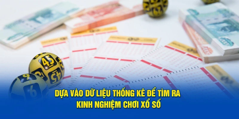 Dựa vào dữ liệu thống kê để tìm ra kinh nghiệm chơi xổ số