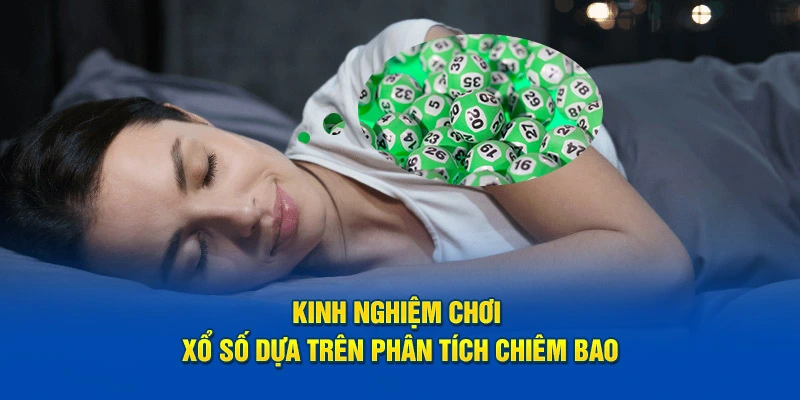 Kinh nghiệm chơi xổ số dựa trên phân tích chiêm bao