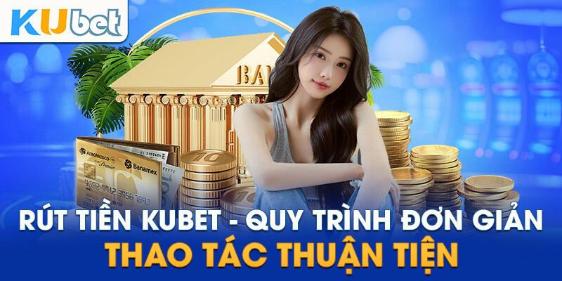 Rút tiền Kubet