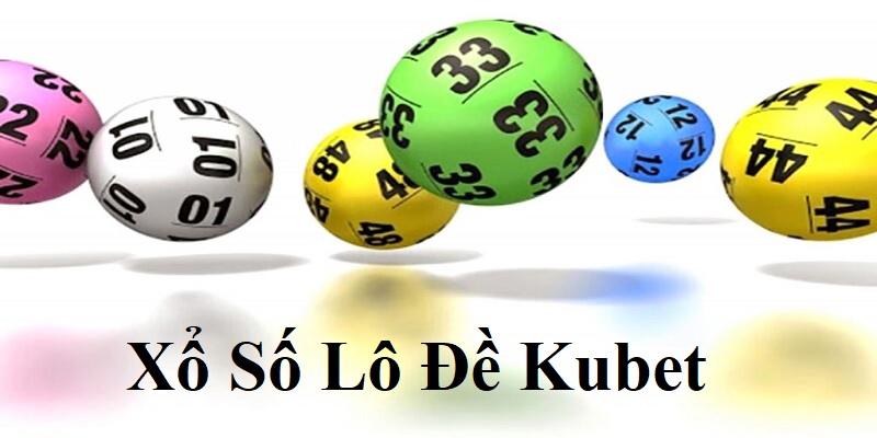 Khái niệm xổ số lô đề tại Kubet